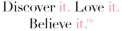 Discover it. Love it. Believe it.™