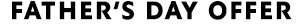 FATHER'S DAY OFFER